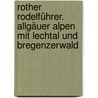 Rother Rodelführer. Allgäuer Alpen mit Lechtal und Bregenzerwald by Georg Loth