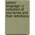Sailors' Language; A Collection Of Sea-Terms And Their Definitions