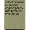 Select Beauties Of Ancient English Poetry. With Remarks (Volume 2) door Henry Headley
