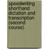 Speedwriting Shorthand Dictation and Transcription (Second Course)