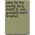 Tales For The Young, By G. Nieritz [T. Von Gumpert And F. Browne].