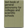 Text-Book Of General Astronomy For Colleges And Scientific Schools by Charles A. Young
