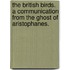 The British Birds. A Communication From The Ghost Of Aristophanes.