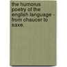 The Humorus Poetry Of The English Language - From Chaucer To Saxe. door James Parton