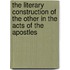 The Literary Construction of the Other in the Acts of the Apostles