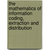 The Mathematics Of Information Coding, Extraction And Distribution door George Cybenko