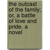 The Outcast Of The Family; Or, A Battle Of Love And Pride. A Novel door Charles Garvice