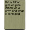 The Outdoor Girls On Pine Island; Or, A Cave And What It Contained door Laura Lee Hope