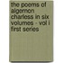 The Poems Of Algernon Charless In Six Volumes - Vol I First Series