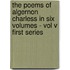 The Poems Of Algernon Charless In Six Volumes - Vol V First Series