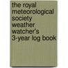 The Royal Meteorological Society Weather Watcher's 3-Year Log Book by Royal Meteorological Society (Great Britain)