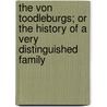 The Von Toodleburgs; Or The History Of A Very Distinguished Family by Francis Colburn Adams