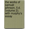 The Works Of Samuel Johnson, Ll.D. (Volume 2); With Murphy's Essay door Samuel Johnson