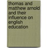 Thomas And Matthew Arnold And Their Influence On English Education door Sir Joshua Girling Fitch