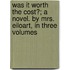 Was It Worth The Cost?; A Novel. By Mrs. Eiloart, In Three Volumes
