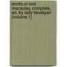 Works Of Lord Macaulay, Complete, Ed. By Lady Trevelyan (Volume 1) by Thomas Babington Macaulay