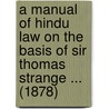 A Manual Of Hindu Law On The Basis Of Sir Thomas Strange ... (1878) door Reginald Thomson