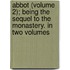 Abbot (Volume 2); Being The Sequel To The Monastery. In Two Volumes