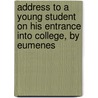 Address To A Young Student On His Entrance Into College, By Eumenes by John Walker