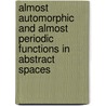 Almost Automorphic and Almost Periodic Functions in Abstract Spaces door Gaston M. N'Guerekata