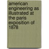 American Engineering As Illustrated At The Paris Exposition Of 1878 door George Shattuck Morison