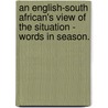 An English-South African's View Of The Situation - Words In Season. door Olive Schreiner