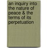 An Inquiry Into the Nature of Peace & the Terms of Its Perpetuation by Veblen Thorstein