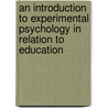 An Introduction To Experimental Psychology In Relation To Education door Charles Wilfred Valentine