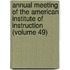 Annual Meeting Of The American Institute Of Instruction (Volume 49)