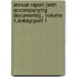 Annual Report [With Accompanying Documents]., Volume 1,&Nbsp;Part 1