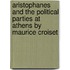 Aristophanes And The Political Parties At Athens By Maurice Croiset