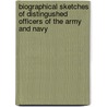 Biographical Sketches of Distingushed Officers of the Army and Navy door Unknown Author