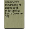 Chambers's Miscellany Of Useful And Entertaining Tracts (Volume 10) door William Chambers