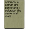 Colorado, el Estado del Centenario = Colorado, the Centennial State door Megan Elias