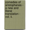 Comedies Of Aristophanes - A New And Literal Translation - Vol. Ii. door William James Hickie