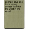 Connect Plus One Term History Access Card for the West in the World by Sherman Dennis