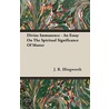 Divine Immanence - An Essay on the Spiritual Significance of Matter door John Richardson Illingworth