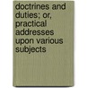 Doctrines And Duties; Or, Practical Addresses Upon Various Subjects by Beaver Henry Blacker
