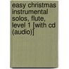 Easy Christmas Instrumental Solos, Flute, Level 1 [with Cd (audio)] by Unknown