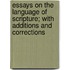 Essays On The Language Of Scripture; With Additions And Corrections