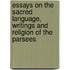 Essays On The Sacred Language, Writings And Religion Of The Parsees