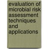 Evaluation Of Microbial Risk Assessment Techniques And Applications door J.A. Soller
