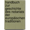 Handbuch zur Geschichte des Notariats der europäischen Traditionen door Onbekend