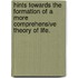 Hints Towards The Formation Of A More Comprehensive Theory Of Life.