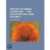 History Of Roman Literature . . (Volume 3); The Augustan Age (1828) door John Colin Dunlop