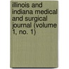 Illinois And Indiana Medical And Surgical Journal (Volume 1, No. 1) door Unknown Author
