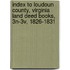 Index To Loudoun County, Virginia Land Deed Books, 3n-3v, 1826-1831