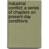 Industrial Conflict; A Series Of Chapters On Present-Day Conditions door Samuel George Smith