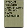 Intelligent Knowledge Based Systems In Electrical Power Engineering by J.R. McDonald
