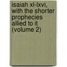Isaiah Xl-Lxvi, With The Shorter Prophecies Allied To It (Volume 2) door Matthew Arnold